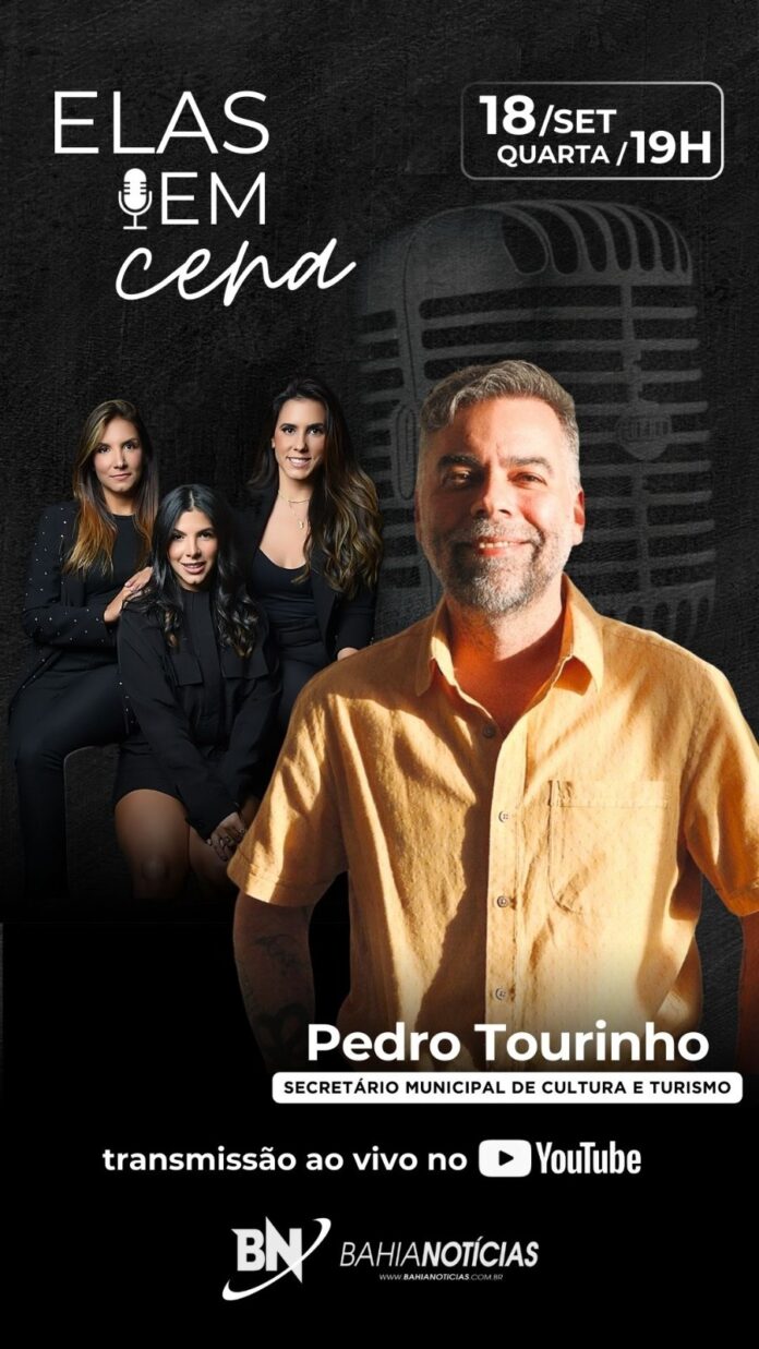 podcast-“elas-em-cena”-recebe-pedro-tourinho-em-estreia-no-estudio-do-bahia-noticias