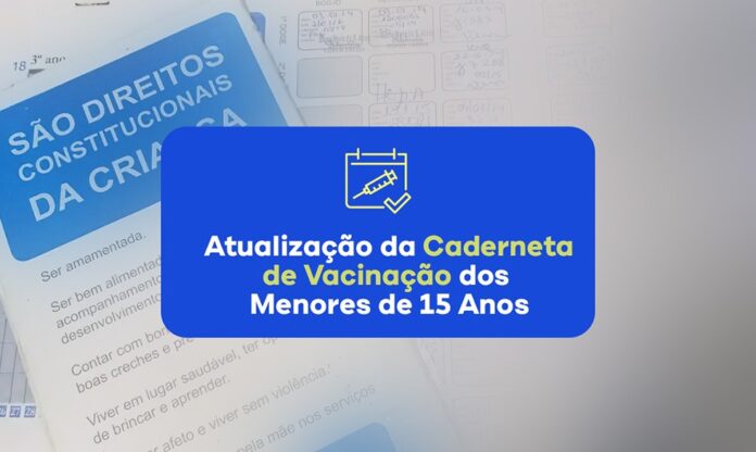 campanha-de-atualizacao-da-caderneta-de-vacinacao-dos-menores-de-15-anos