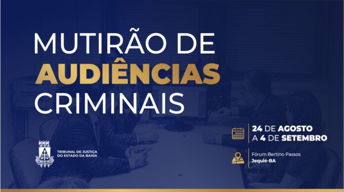 jequie-tera-mutirao-criminal-para-realizar-mais-de-500-audiencias-em-14-dias