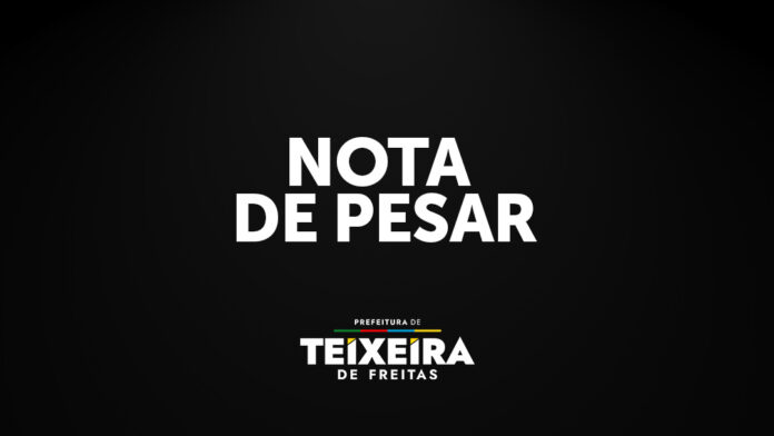prefeitura-de-teixeira-de-freitas-(ba)-emite-nota-de-pesar